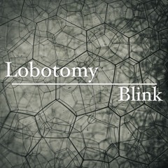 Lobotomy/Blink (Free Download)