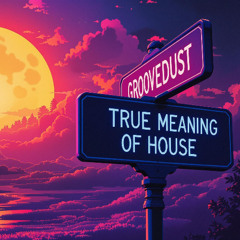 TRUE MEANING OF HOUSE