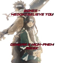BONES - WEDONTBELIEVEYOU (GENGAR X HIGH-PHEN REMIX) (CLIP)