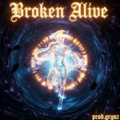 Broken Alive