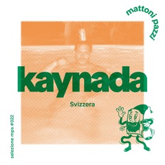 selezione mps #022 – Kaynada