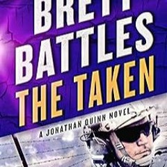 [Read Book] [The Taken: Jonathan Quinn Novel Book 16)] byy - Brett Battles