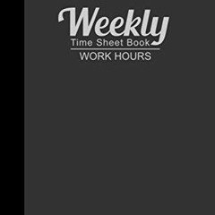 View [PDF EBOOK EPUB KINDLE] Weekly Time Sheet Book Work Hours: Record your working h