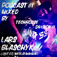 UNIT55 Podcast#1 TECHHOUSE DIVISION mixed by Lars Blaschyk