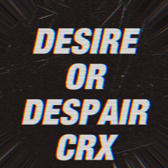 Desire or Despair CRX (ft. Kasane Teto SV)