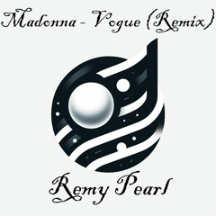 Madonna - Vogue (Remy Pearl Remix)