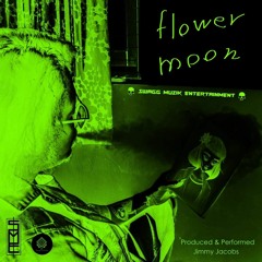 Flower Moon( JimmyJacobs)