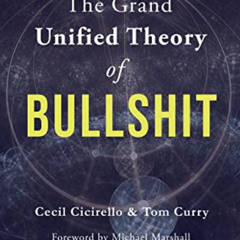 READ EPUB 📖 The Grand Unified Theory of Bullshit by  Cecil Cicirello &  Tom Curry [E