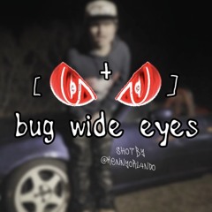 SUPACHEFM - BUG WIDE EYES