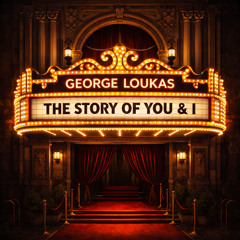 George Loukas - The Story Of You & I (Original Mix)