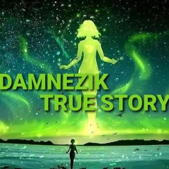 DAMNEZIK - TRUE STORY