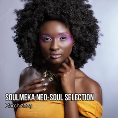 Soulmeka Neo Soul+Downtempo soul Selection by Uzi (March 2023)