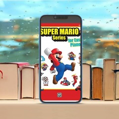 Super Mario for Piano: 34 Super Mario Themes Arranged for Easy Piano . Liberated Literature [PDF]