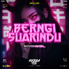 BERNGI SUARINDU - ( REZZA REMIX X ROYONGKIN_) #SUSPEND