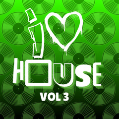 I LOVE HOUSE MUSIC vol 3