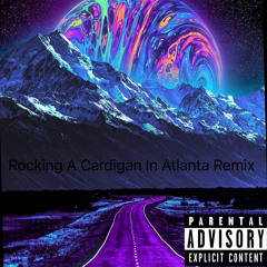 Rocking A Cardigan In Atlanta Remix-Ft SkaVo50