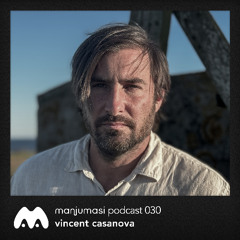 Manjumasi Podcast 030: Vincent Casanova