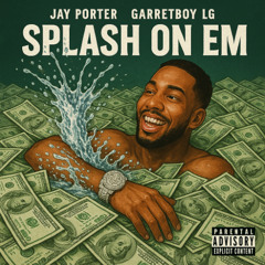 Splash On Em (Releasing 4/15/25) (Unrelease)