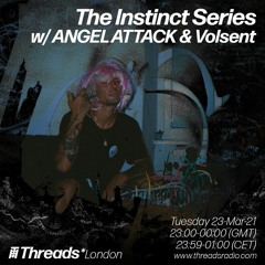The Instinct Series w- ANGEL ATTACK & Volsent - 23 - Mar - 21