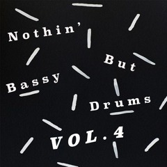 Nothin' But Bassy Drums Vol.4