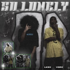 SO LONELY (Feat. vorx)