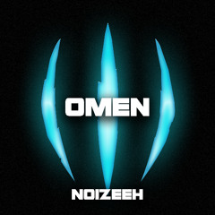NOIZEEH - OMEN [FREE DOWNLOAD]