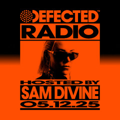 Defected Radio Show Hosted By Sam Divine 5.12.25