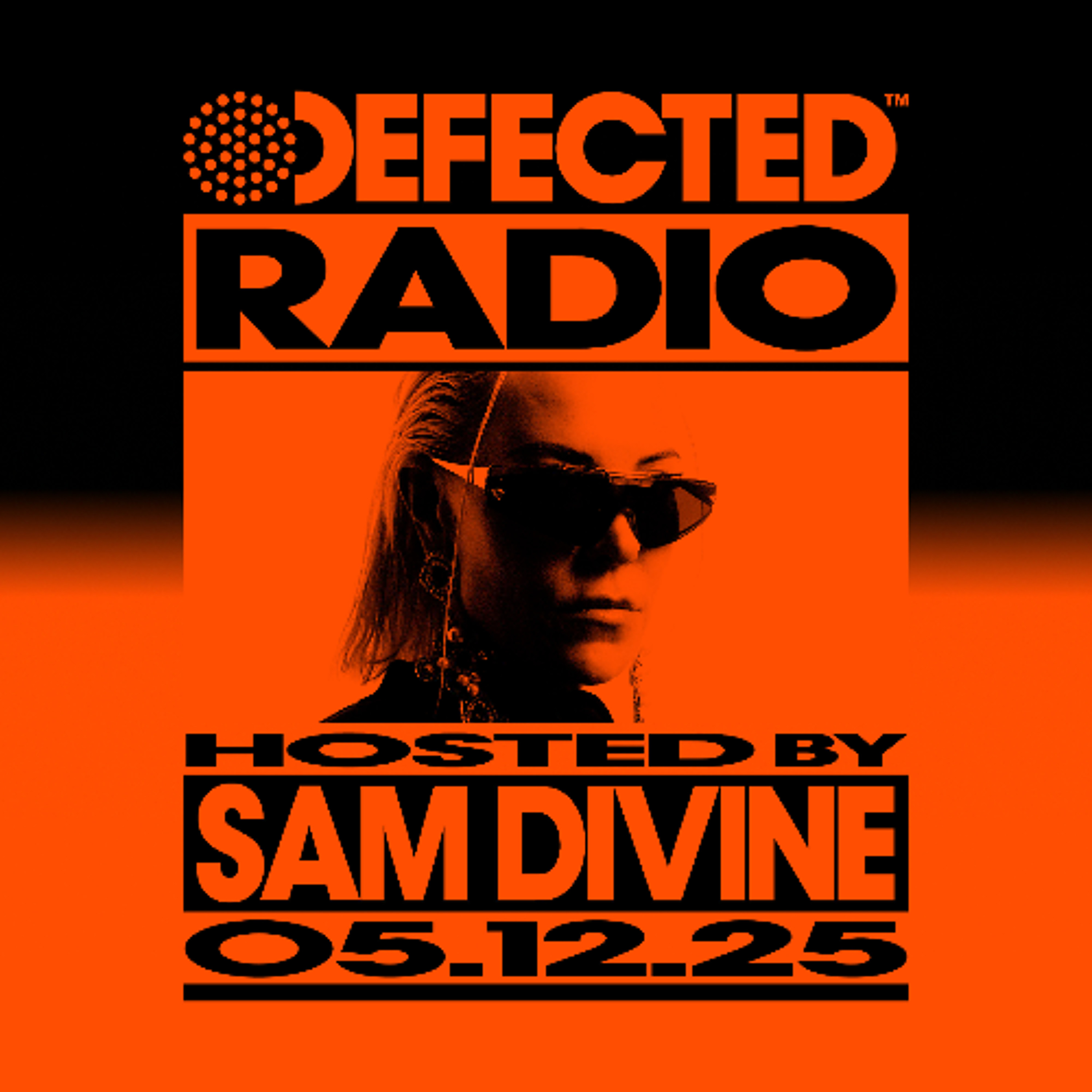 Defected Radio Show Hosted By Sam Divine 5.12.25 Defected Radio Show Hosted By Sam Divine 5.12.25