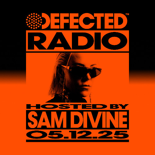 Defected Radio Show Hosted By Sam Divine 5.12.25