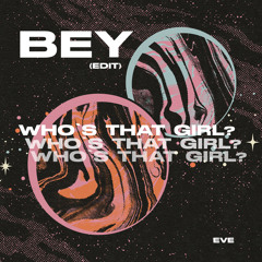 EVE - Who's That Girl? (BEY edit)