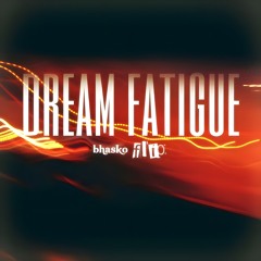 Dream Fatigue (house bootleg)