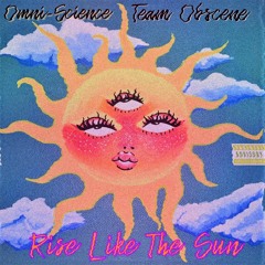 Rise Like The Sun (feat. Team Obscene)