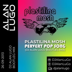 Plastilina Mosh - Pervert Pop Song (DJ LuGo Club Bootleg Mix)
