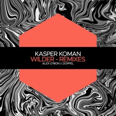 Premiere: Kasper Koman - Wilder (Doppel Remix) [Juicebox Music]