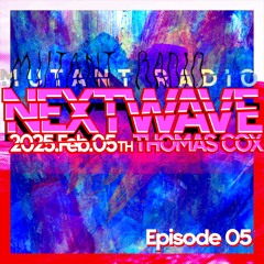 Next Wave w. Thomas Cox [05.02.25]