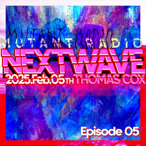Next Wave w. Thomas Cox [05.02.25]