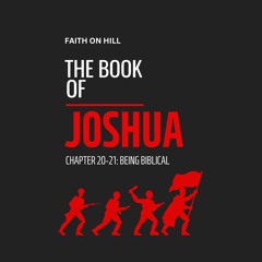 Joshua 20 & 21- Being Biblical
