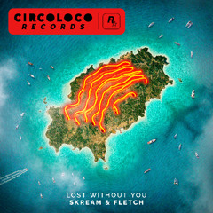 Skream & FLETCH - Lost Without You