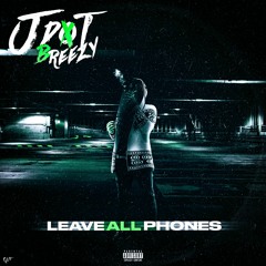 Jdot Breezy - Leave All Phones (Official Audio)