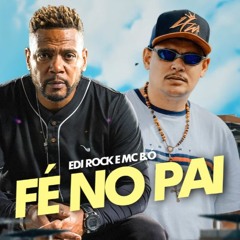 MC B.Ó e EDI ROCK - Fé No Pai (Dj Oreia)