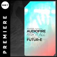 PREMIERE : Audiofire (UK) - Risk It All (Futur-E Remix) [Movement Recordings]
