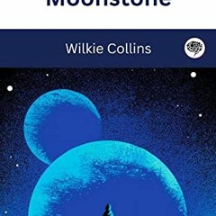 ( DDF ) The Moonstone by  Wilkie Collins ( 4Wk )