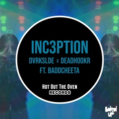 DVRKSLDE X DEADHOOKR - INC3PTION feat. BADDCHEETA (Original Mix)