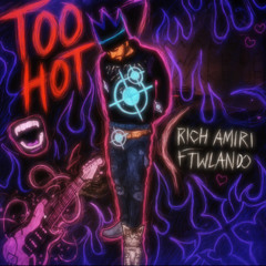 FTWLando x Rich Amiri - Too Hot