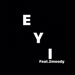 E Y I FT. 2Moodyy