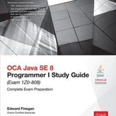 Get EBOOK 🧡 OCA Java SE 8 Programmer I Study Guide (Exam 1Z0-808) (Oracle Press) by