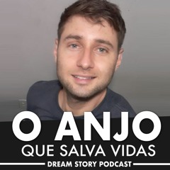 O Anjo que Salva Vidas - Dream Story Podcast