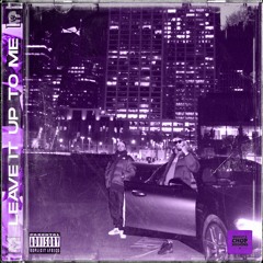 JAY WORTHY x LARRY JUNE - LEAVE IT UP TO ME (Chopped & Screwed)