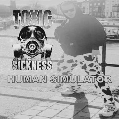 HUMAN SIMULATOR / TOXIC SICKNESS RESIDENCY SHOW #1 / JULY / 2024