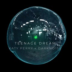 Katy Perry - Teenage Dream (DARKNO1SE Remix)